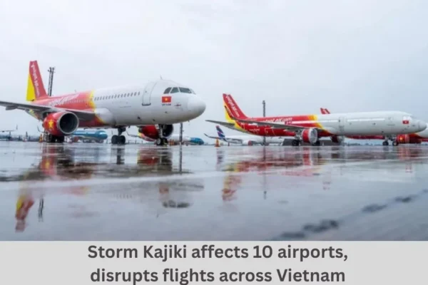 Storm Kajiki affects 10 airports, disrupts flights across Vietnam”